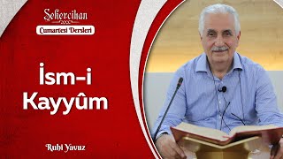 İsm-i Kayyûm | Ruhi Yavuz