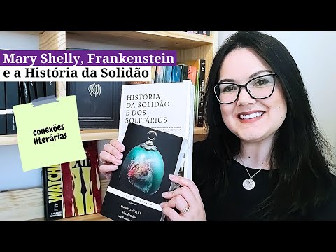 EP #006 | Conexões Literárias | Mary Shelly, Frankenstein e a História da Solidão