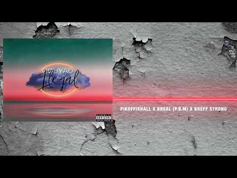 (GOUYAD ILEGAL) - PIKOFFISHALL X B REAL (PBM) X BREFF STRONG
