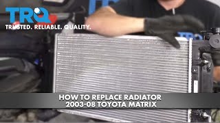 How to Replace Radiator 2003-08 Toyota Matrix
