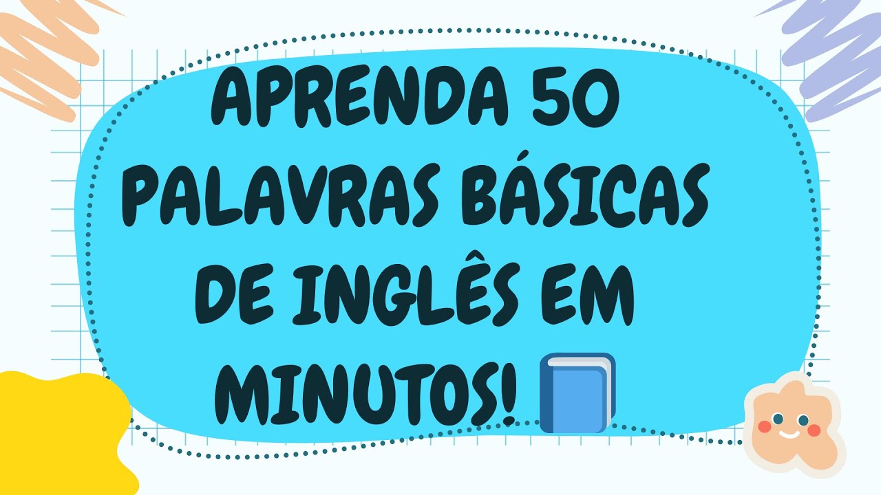 Parte 12: 50 Palavras Básicas para Melhorar Seu Inglês - Tradução e Exemplos em Português