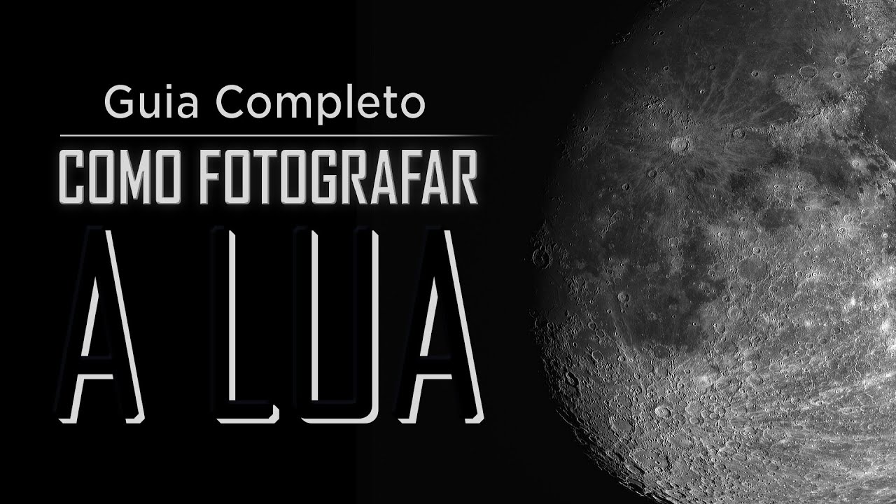 COMO FOTOGRAFAR A LUA | Guia Completo