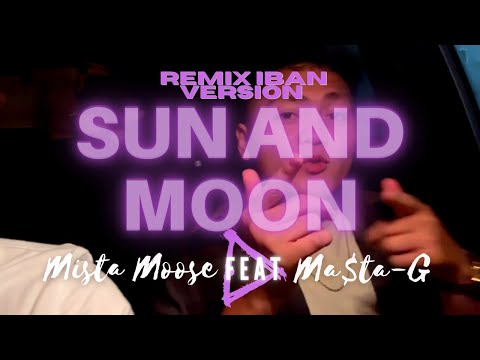 SUN AND MOON (REMIX - IBAN VERSION) Mista Moose feat Ma$ta-G