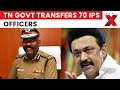 Tamil Nadu Govt Transfers 70 IPS Officers Ahead Of Assembly Election Announcement