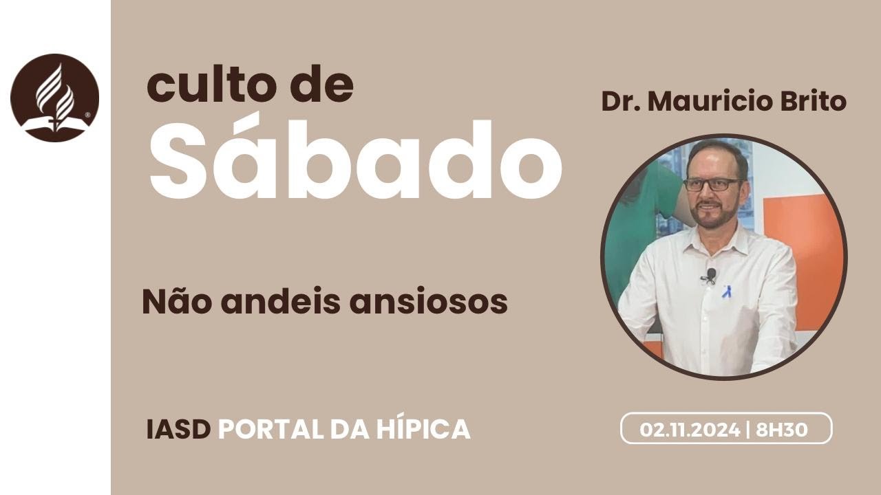NÃO ANDEIS ANSIOSOS | DR. MAURICIO BRITO | IASD HÍPICA