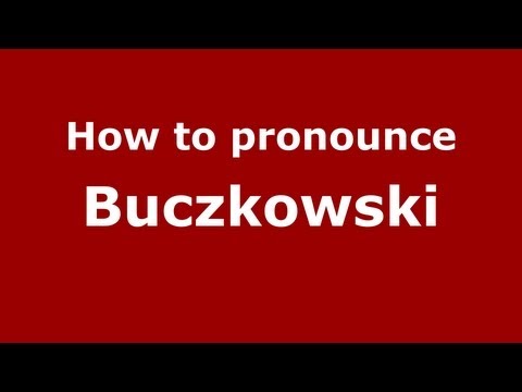 How to Pronounce Buczkowski - PronounceNames.com