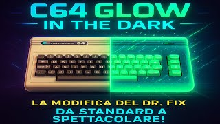 🔥 Modifico un Commodore 64 che Brilla al Buio! | C64 Glow in the Dark – Retro Hack Epico