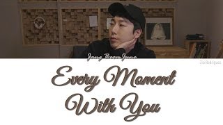 Jang Beom June (장범준) – Every Moment With You (당신과는 천천히) | [HAN/ROM/ENG LYRICS]