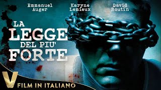 LA LEGGE DEL PIU' FORTE | DRAMMA COMPLETO IN ITALIANO | ESCLUSIVA V PRIMAFILA ITALIA