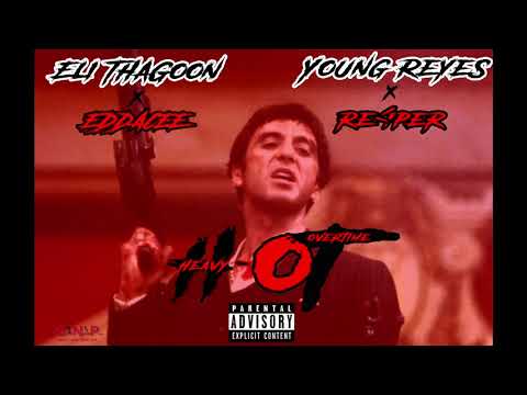 Young Reye$ X Eli ThaGoon X Re4per Ft Eddacee - Hot