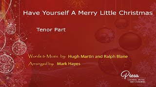 Have Yourself A Merry Little Christmas (Arr. Mark Hayes) - Tenor