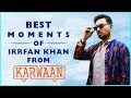 Irrfan Khan Best Moments From Karwaan Funny Compilation Dulquer Salman Mithila Palkar