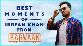 Irrfan Khan Best Moments From Karwaan  Funny Compi