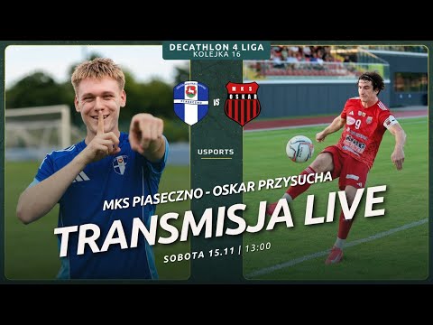 LIVE | Decathlon 4 liga: MKS Piaseczno - Oskar Przysucha