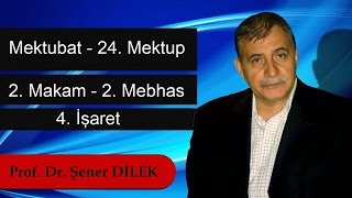 Prof.Dr.Şener Dilek - Mektubat - 24. Mektup - 2. Makam - 2. Mebhas - 4. İşaret