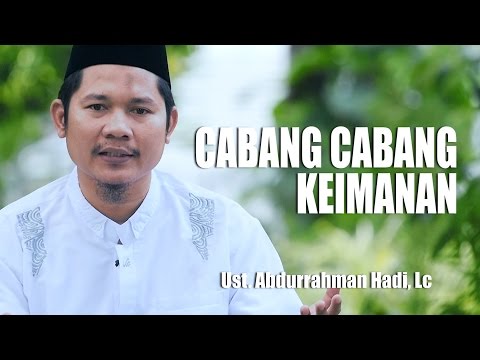 Ceramah Pendek: Cabang - Cabang Iman - Ustadz Abdurrahman Hadi, Lc