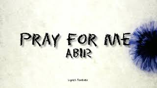 Pray for me_ ABIR [Lyric video] ( by lyrics forever)