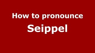 How to pronounce Seippel