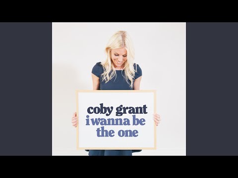 I Wanna Be The One - Coby Grant