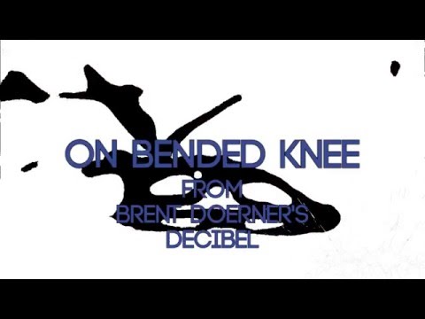 'On Bended Knee' - Lyric Video from Brent Doerner's Decibel