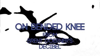 'On Bended Knee' - Lyric Video from Brent Doerner's Decibel