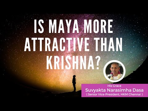 Is Maya more attractive than Krishna ? | His Grace Suvyakta Narasimha Dasa