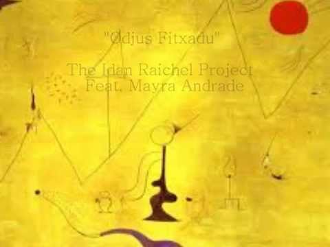 Idan Raichel feat. Mayra Andrade | Odjus Fitxadu