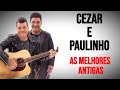 Cezar E Paulinho As Melhores Antigas