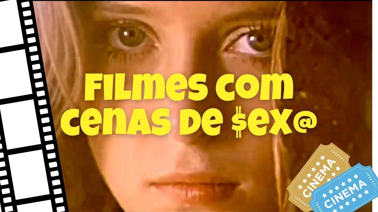 7 FILMES COM CENAS REAIS DE SEXO parte 1