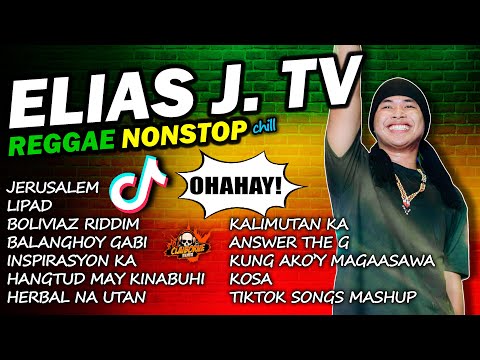 ELIAS J. TV REGGAE SONGS NONSTOP | Elias J. TV Band ✘ DJ Claiborne Remix