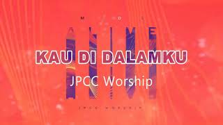 Kau Di Dalamku - JPCC Worship 2018