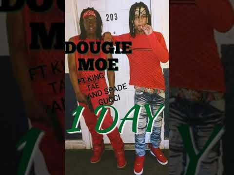 1 DAY - Dougie Moe ft King Tae x Spade Gucci