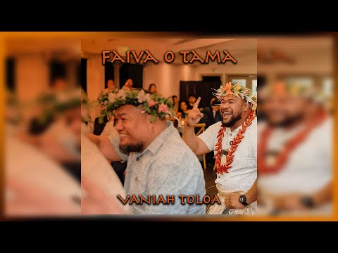 Vaniah Toloa - Faiva O Tama (Audio)