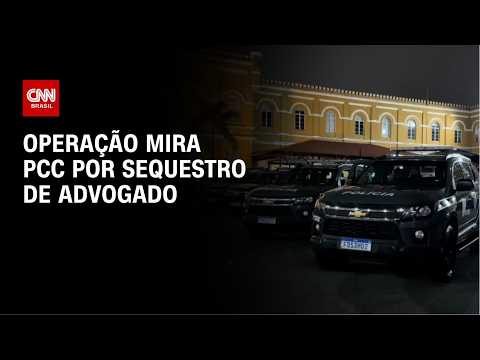 PCC é alvo de operação por sequestro e tortura de advogado no litoral de SP | LIVE CNN