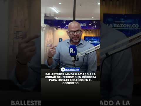 Ballesteros lanza llamado a la unidad del petrismo en Córdoba para lograr escaños en el congreso