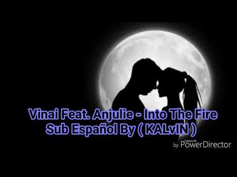 Into The Fire ( Sub Español By KALvIN ) - VINAI Feat. Anjulie