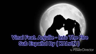 Into The Fire ( Sub Español By KALvIN ) - VINAI Feat. Anjulie