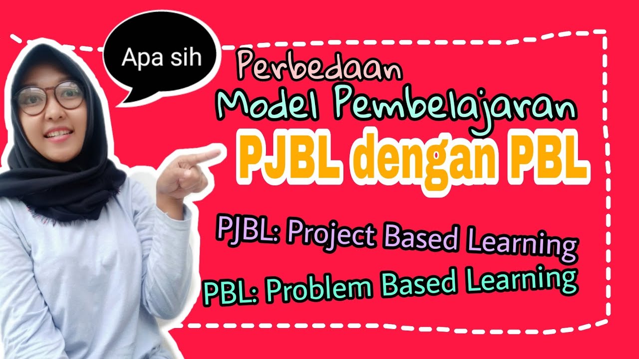 Perbadaan Project Based Learning (PJBL) dengan Problem Based Learning (PBL) - SKB GURU -Ayu Melawati