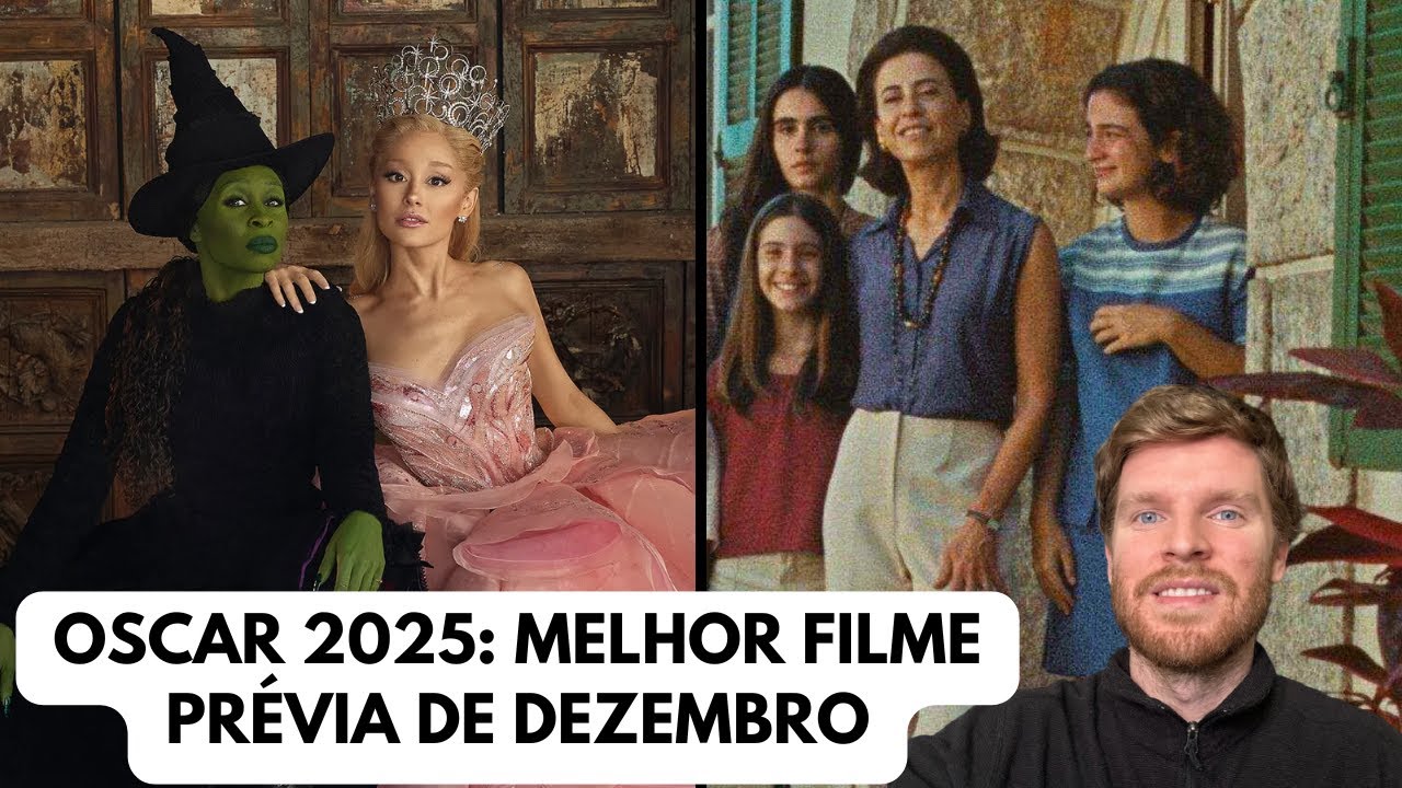 Oscar 2025 - Melhor filme (prévia de dezembro) - Wicked em alta, o caso de Ainda Estou Aqui e mais!