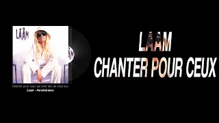 Laam - Chanter pour ceux... [Paroles/Lyrics]