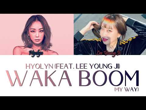 Hyolyn (효린) (Feat. Lee Young Ji) – WAKA BOOM (My Way) Han/Rom/Eng Color Coded Lyrics