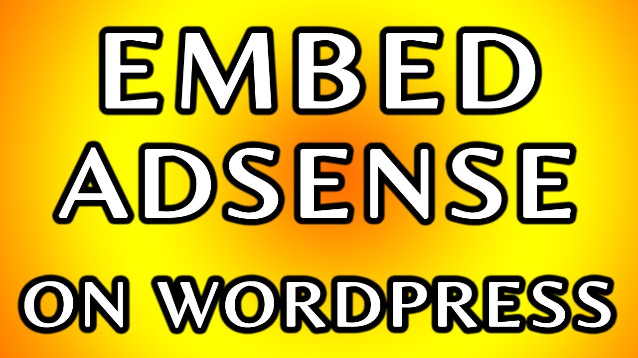 How To Embed Adsense: Wordpress Posts/Pages