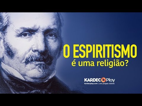 O Espiritismo é uma Religião? - Filosofia Espírita - Allan Kardec - Espiritismo