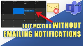 MS Teams - Edit or Cancel Meetings WITHOUT Emailing Notifications