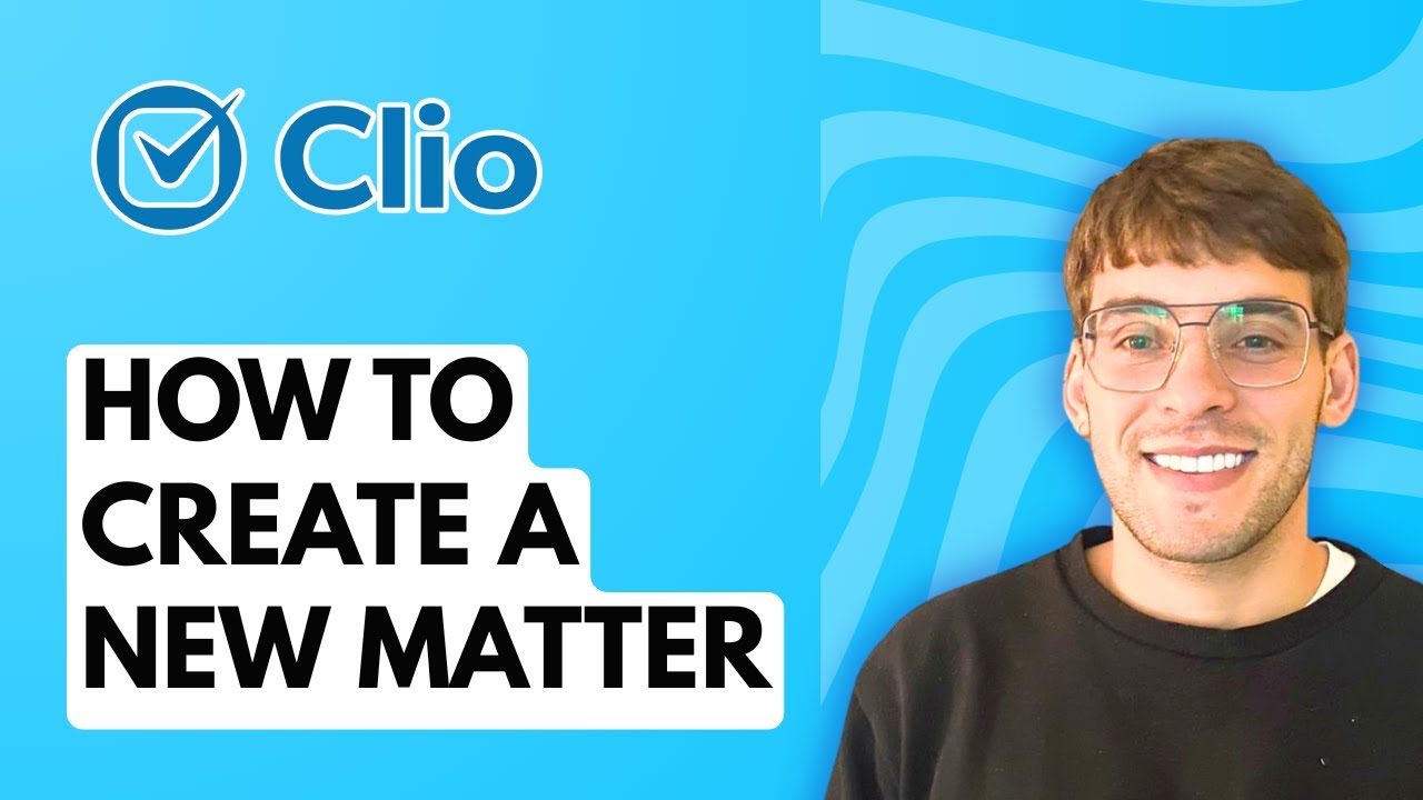 How to Create a New Matter in Clio [2026 Full Guide]