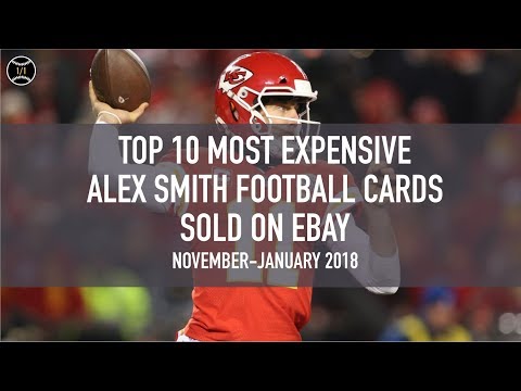 Top 10 Most Expensive Alex Smith Football Cards Sold on Ebay (November - January 2018)