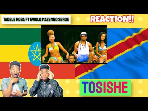 New Ethiopian Music: Tadele Roba ft Ewolo Mazembo Serge - Tosishe (Official Video) - REACTION VIDEO!
