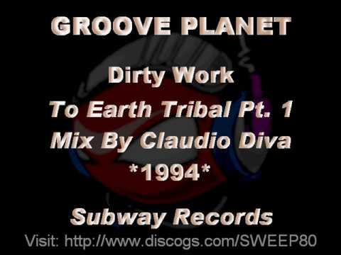 GROOVE PLANET - Dirty Work [To Earth Tribal Pt.1 Mix By Claudio Diva] *1994* [Subway Records]
