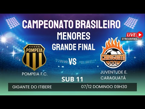 GRANDE FINAL Campeonato Brasileiro de Base - SUB 11 POMPEIA FC x JUVENTUDE E. CARAGUATA