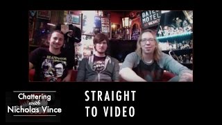 Chattering about Straight To Video